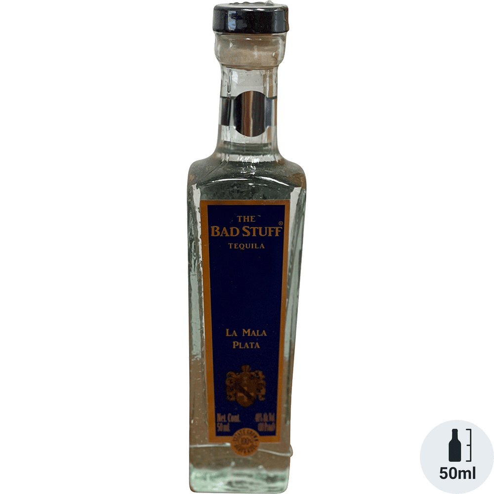 The Bad Stuff La Mala Plata Tequila