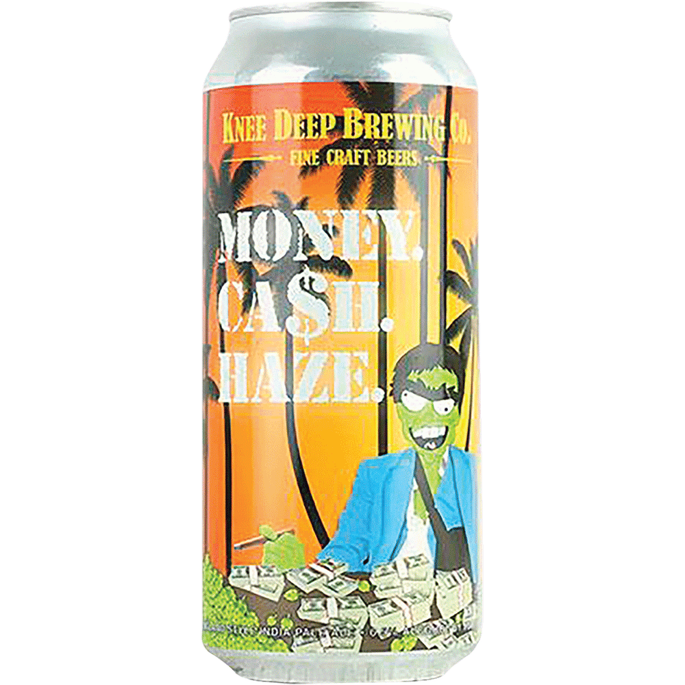 Knee Deep Money. Cash. Haze.