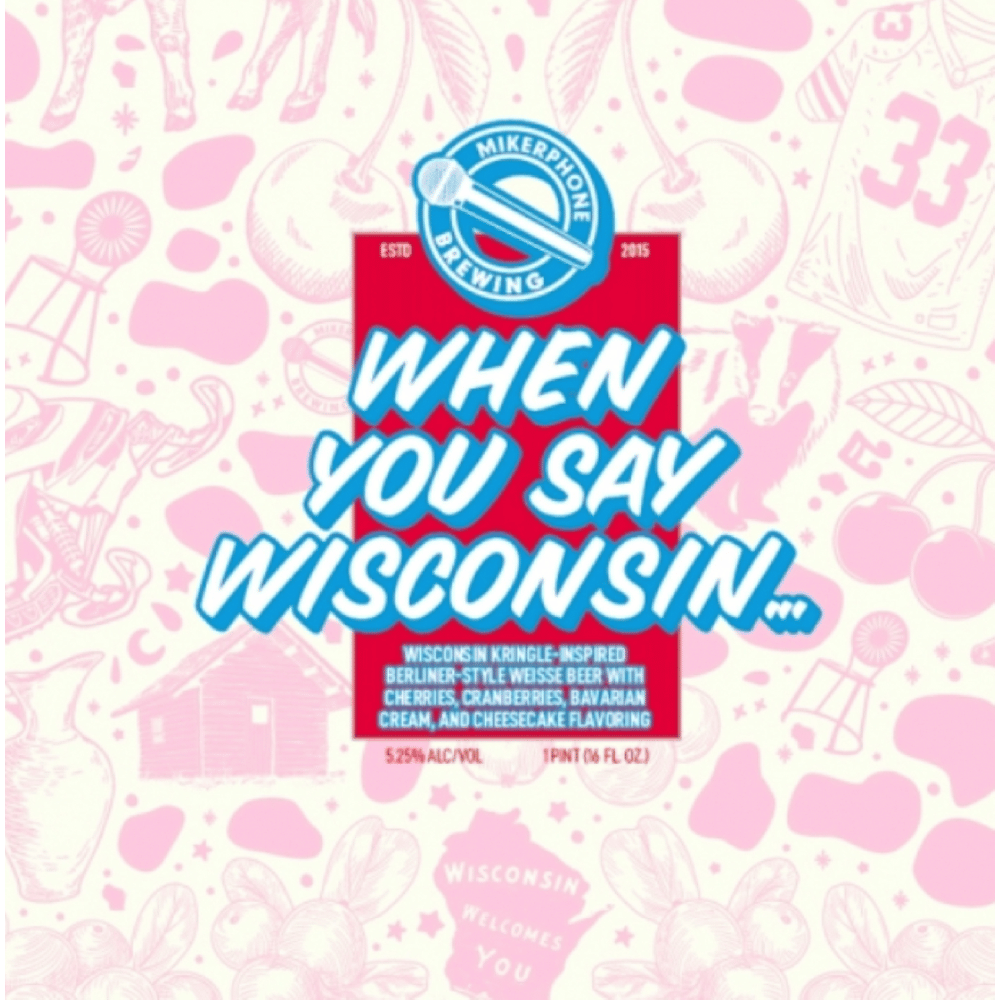 Mikerphone When You Say Wisconsin