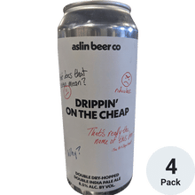 Aslin Dripping on the Cheap