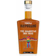 Tus Nalguitas Son Mias Reposado Tequila