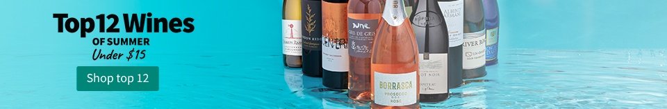 Top 12 Wines of Summer Under $15. Shop top 12.