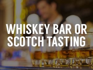 Whiskey Bar or Scotch Tasting