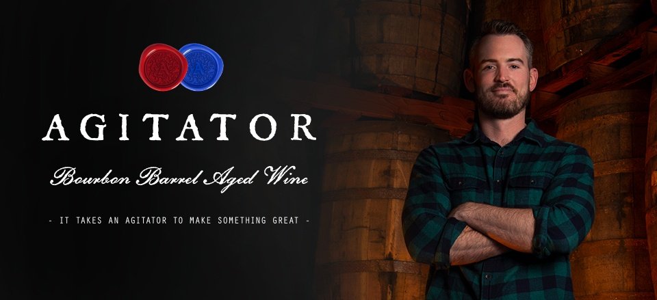 Agitator. Bourbon Barrel Aged Wine. It takes an agitator to make something great.