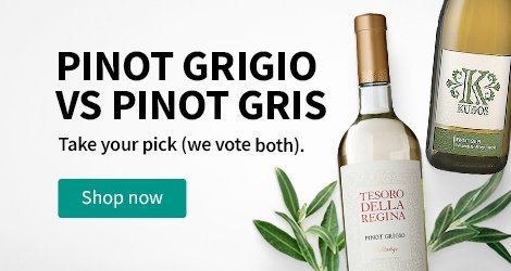 Pinot Grigio vs. Pinot Gris. Take your pick (we vote both). Shop now.