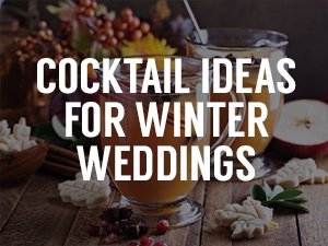 Cocktail Ideas for Winter Weddings